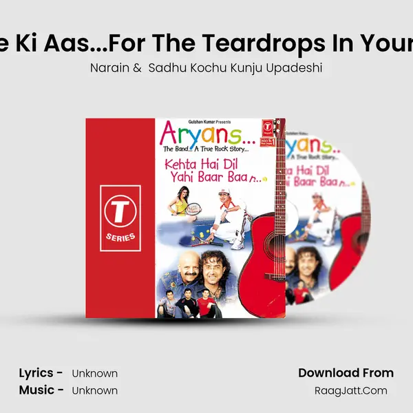 Jeene Ki Aas...For The Teardrops In Your Eyes MP3 Song by Narain Cover