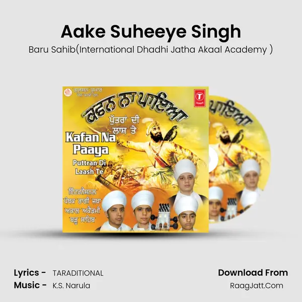 Aake Suheeye Singh MP3 Song by Baru Sahib(International Dhadhi Jatha Akaal Academy ) Cover
