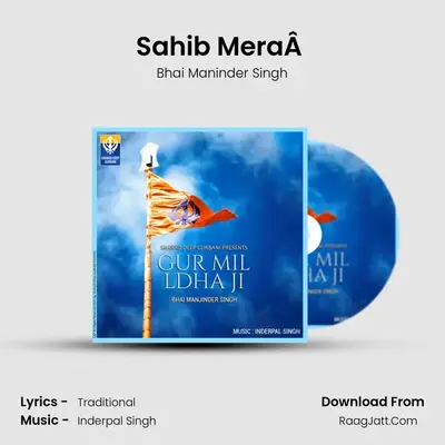Sahib MeraÂ  MP3 Song by Bhai Maninder Singh Cover