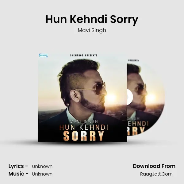 Hun Kehndi Sorry MP3 Song by Mavi Singh Cover