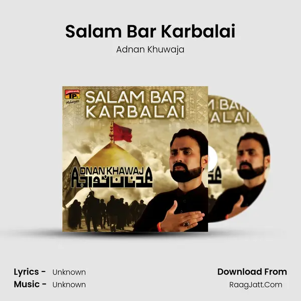 Salam Bar Karbalai MP3 Song by Adnan Khuwaja Cover