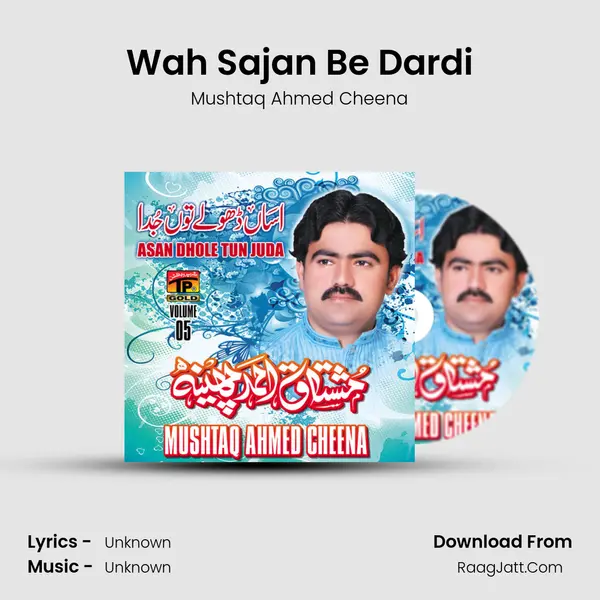 Wah Sajan Be Dardi MP3 Song by Mushtaq Ahmed Cheena Cover