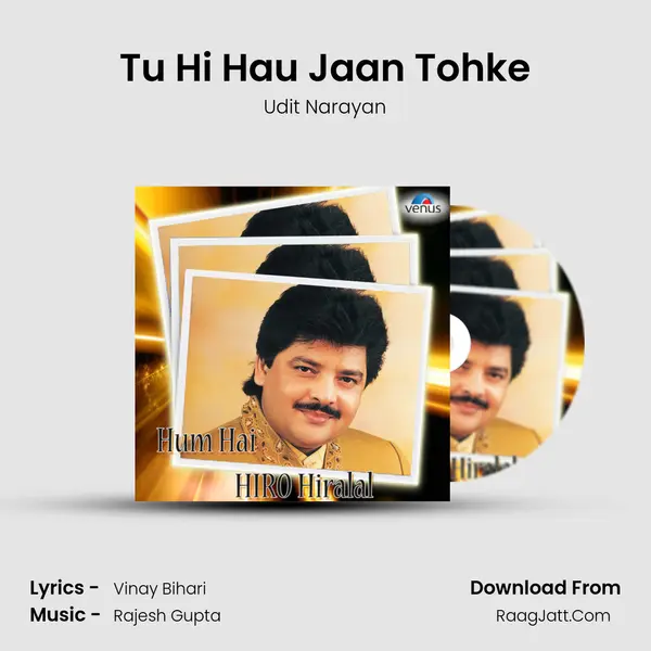 Tu Hi Hau Jaan Tohke MP3 Song by Udit Narayan Cover
