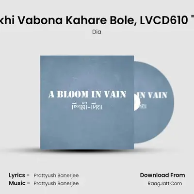 Shokhi Vabona Kahare Bole, LVCD610 Dia mp3 song