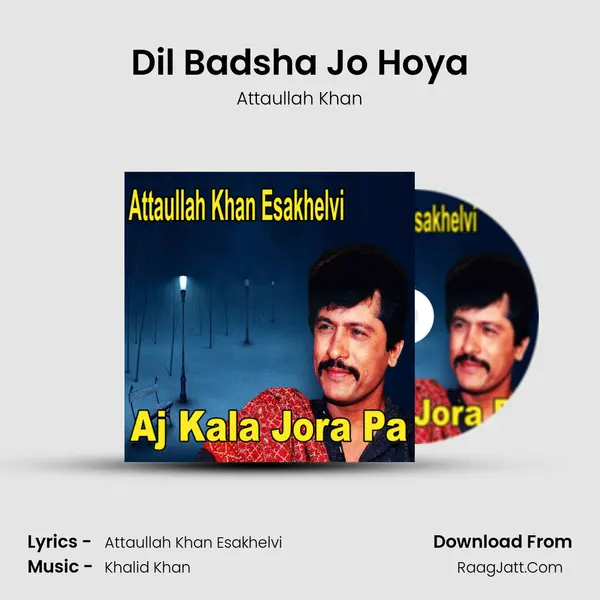 Dil Badsha Jo Hoya MP3 Song by Attaullah Khan Cover