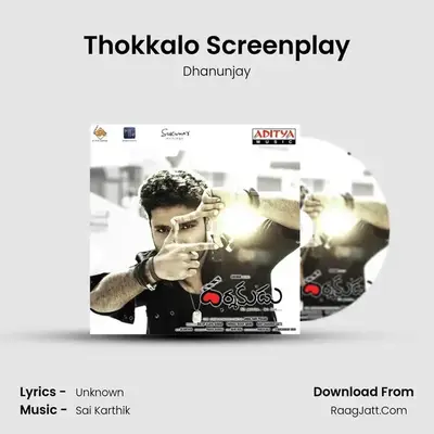 Thokkalo Screenplay MP3 Song by Dhanunjay Cover
