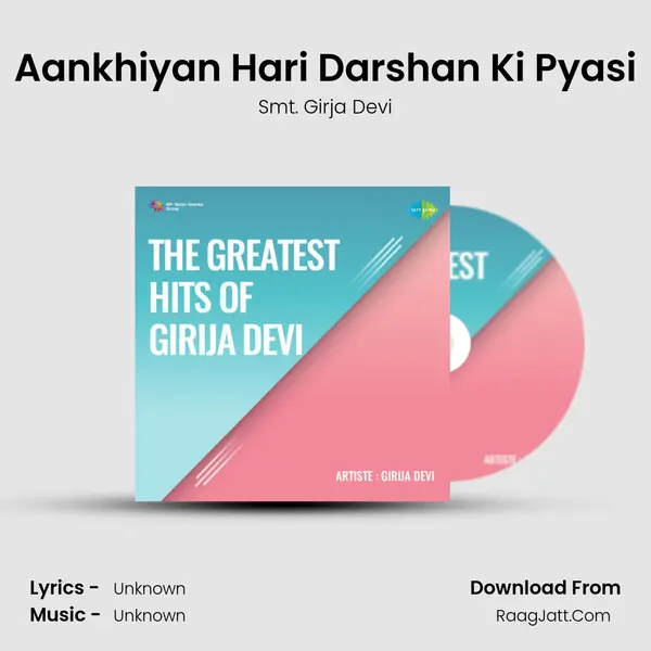 Aankhiyan Hari Darshan Ki Pyasi MP3 Song by Smt. Girja Devi Cover