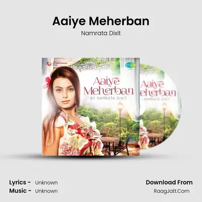 Aaiye Meherban MP3 Song by Namrata Dixit Cover