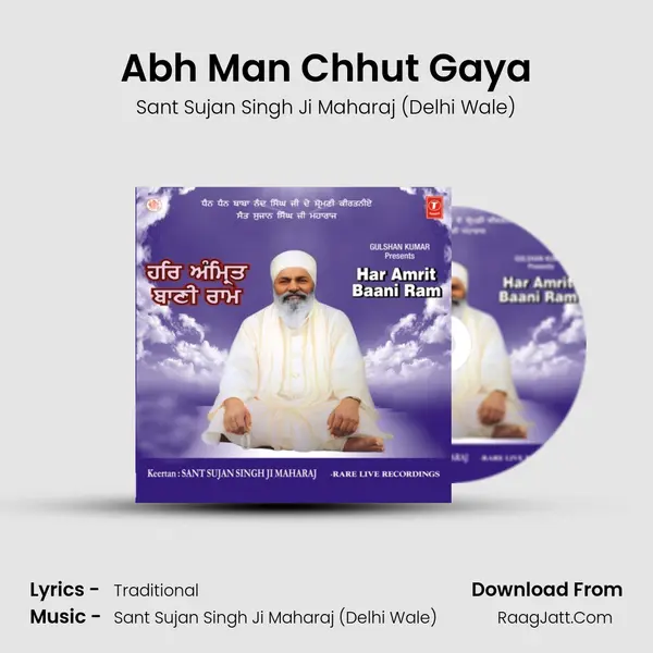 Abh Man Chhut Gaya MP3 Song by Sant Sujan Singh Ji Maharaj (Delhi Wale) Cover