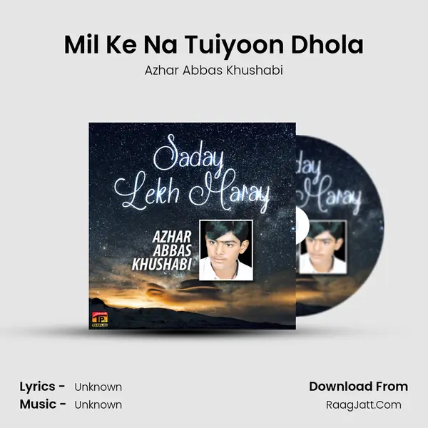 Mil Ke Na Tuiyoon Dhola mp3 song