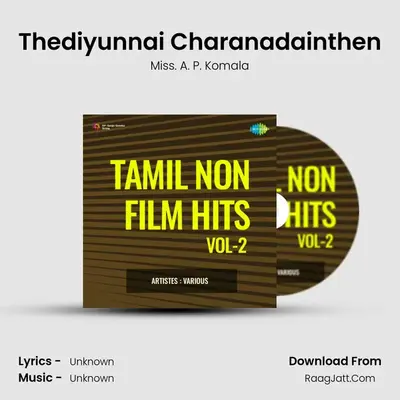 Thediyunnai Charanadainthen MP3 Song by Miss. A. P. Komala Cover