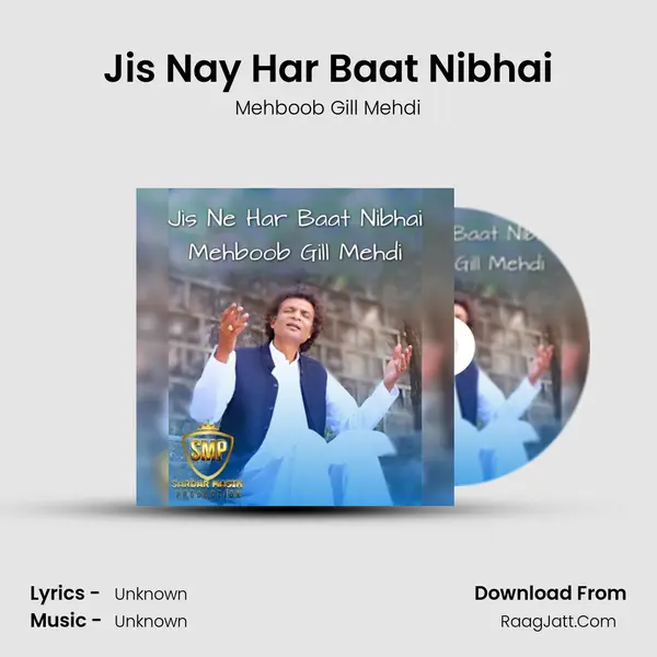 Jis Nay Har Baat Nibhai - Mehboob Gill Mehdi