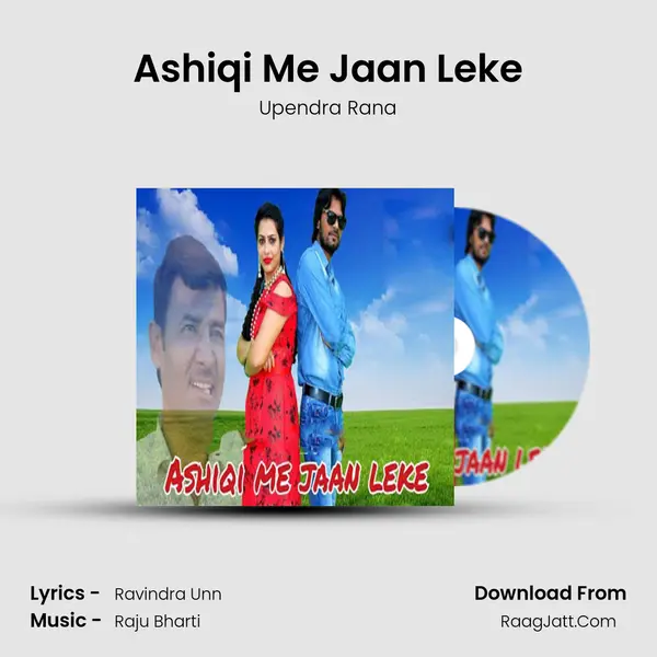 Ashiqi Me Jaan Leke - Upendra Rana