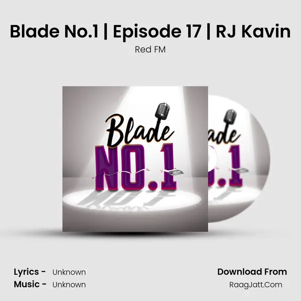 Blade No.1 | Episode 17 | RJ Kavin MP3 Song by Red FM Cover