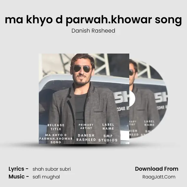 ma khyo d parwah.khowar song MP3 Song by Danish Rasheed Cover