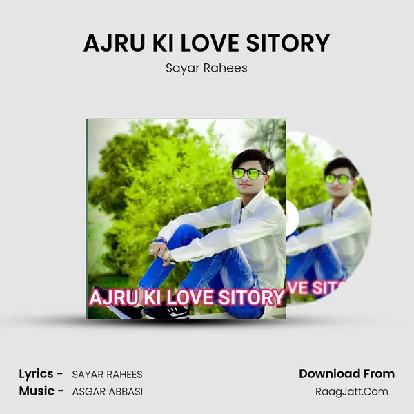 AJRU KI LOVE SITORY - Sayar Rahees