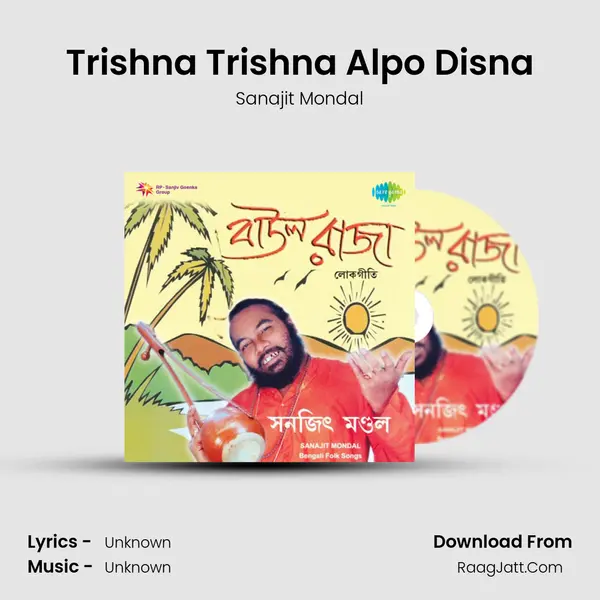 Trishna Trishna Alpo Disna MP3 Song by Sanajit Mondal Cover