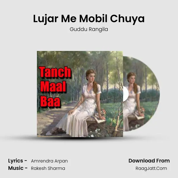Lujar Me Mobil Chuya MP3 Song by Guddu Rangila Cover