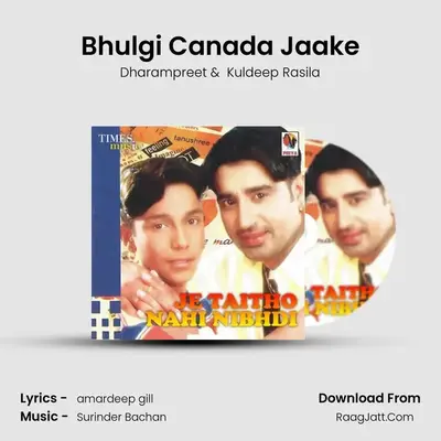 Bhulgi Canada Jaake MP3 Song by Dharampreet Cover