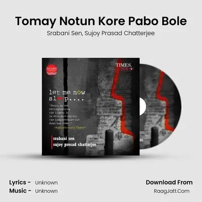 Tomay Notun Kore Pabo Bole mp3 song