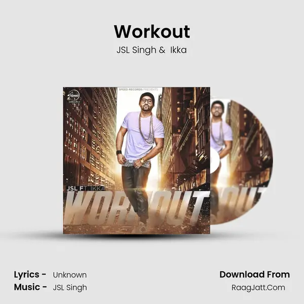 Workout - JSL Singh
