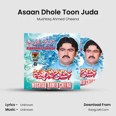 Asaan Dhole Toon Juda MP3 Song by Mushtaq Ahmed Cheena Cover