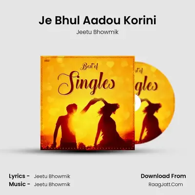 Je Bhul Aadou Korini MP3 Song by Jeetu Bhowmik Cover