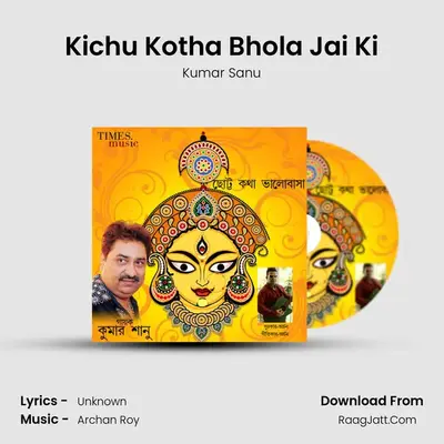 Kichu Kotha Bhola Jai Ki MP3 Song by Kumar Sanu Cover