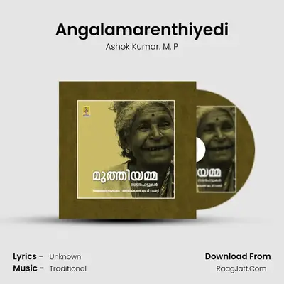 Angalamarenthiyedi MP3 Song by Ashok Kumar. M. P Cover