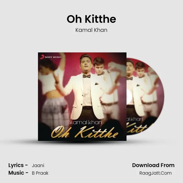 Oh Kitthe MP3 Song by Kamal Khan Cover