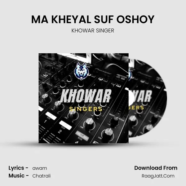 MA KHEYAL SUF OSHOY MP3 Song by KHOWAR SINGER Cover