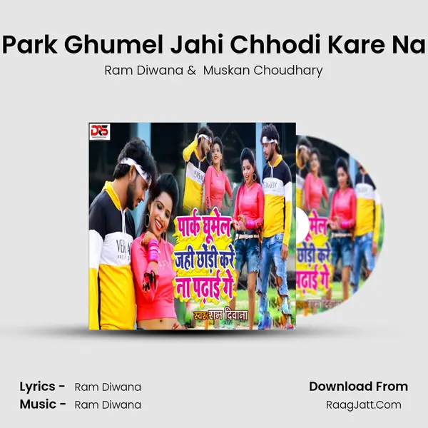 Park Ghumel Jahi Chhodi Kare Na MP3 Song by Ram Diwana Cover