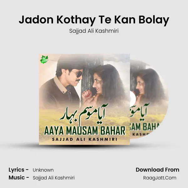Jadon Kothay Te Kan Bolay MP3 Song by Sajjad Ali Kashmiri Cover
