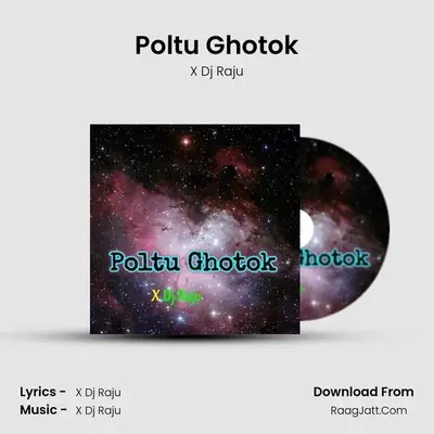 Poltu Ghotok - X Dj Raju