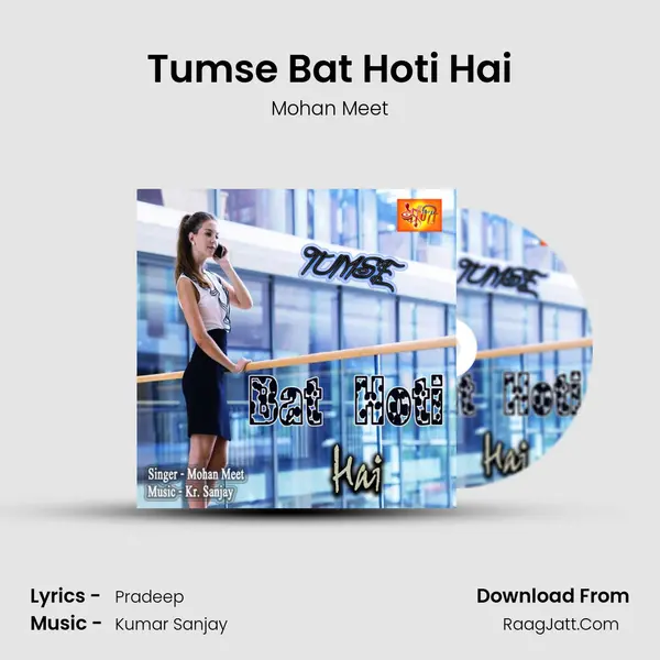 Tumse Bat Hoti Hai MP3 Song by Mohan Meet Cover
