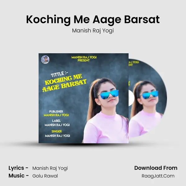 Koching Me Aage Barsat - Manish Raj Yogi
