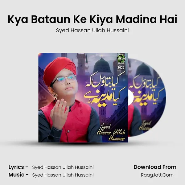 Kya Bataun Ke Kiya Madina Hai mp3 song