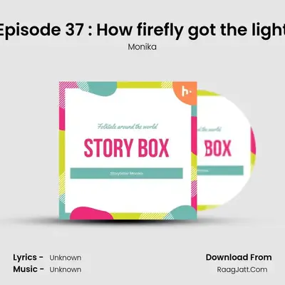 Episode 37 : How firefly got the light MP3 Song by Monika Cover