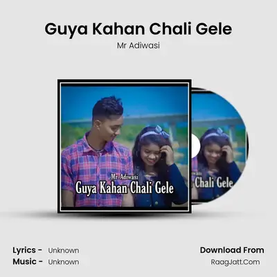 Guya Kahan Chali Gele MP3 Song by Mr Adiwasi Cover
