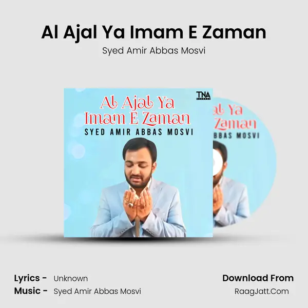Al Ajal Ya Imam E Zaman - Single - Syed Amir Abbas Mosvi