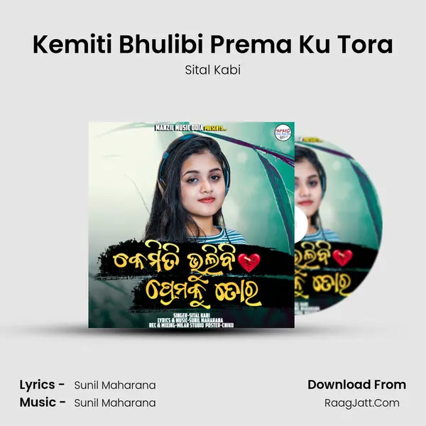 Kemiti Bhulibi Prema Ku Tora - Sital Kabi