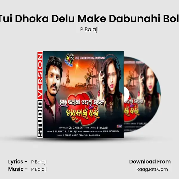 Tui Dhoka Delu Make Dabunahi Boli - P Balaji