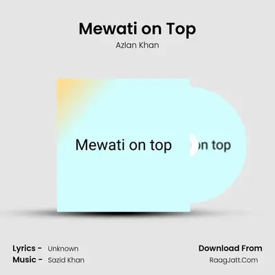 Mewati on Top MP3 Song by Azlan Khan Cover