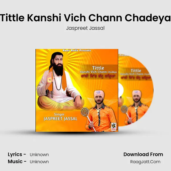 Tittle Kanshi Vich Chann Chadeya - Jaspreet Jassal