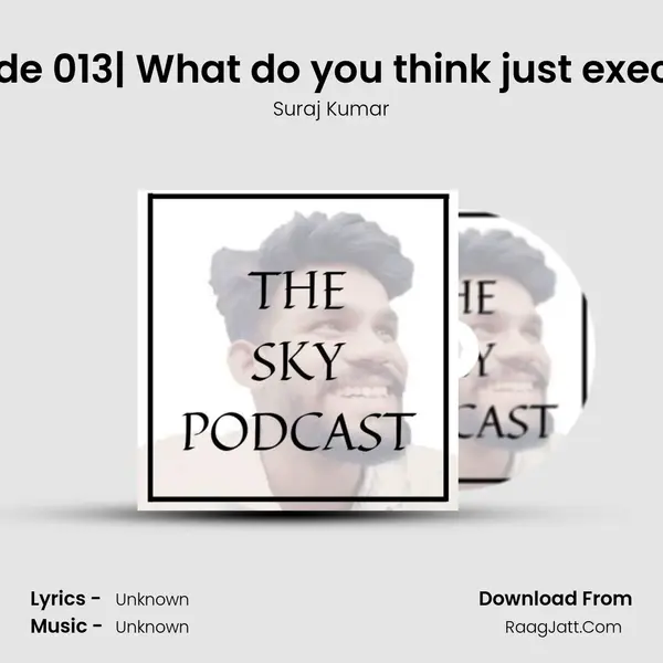 Episode 013| What do you think just execute it MP3 Song by Suraj Kumar Cover