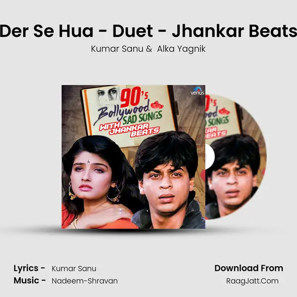 Der Se Hua - Duet - Jhankar Beats MP3 Song by Kumar Sanu Cover
