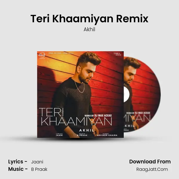 Teri Khaamiyan Remix - Akhil
