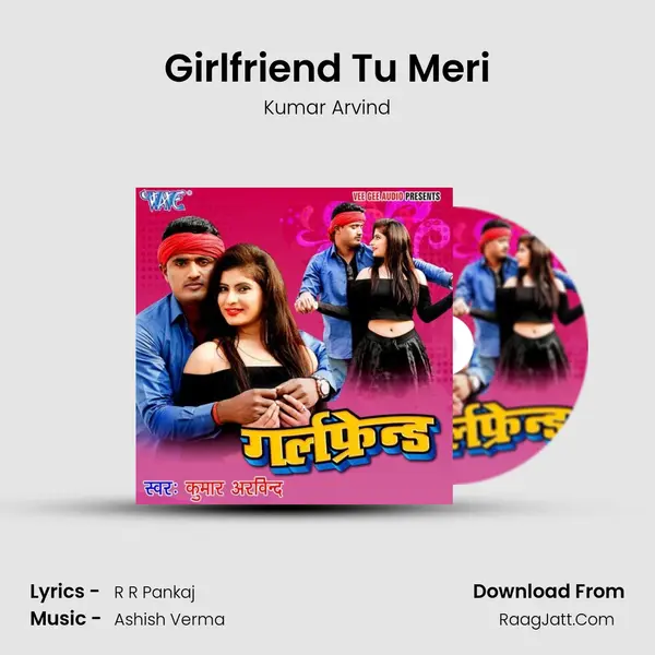 Girlfriend Tu Meri MP3 Song by Kumar Arvind Cover