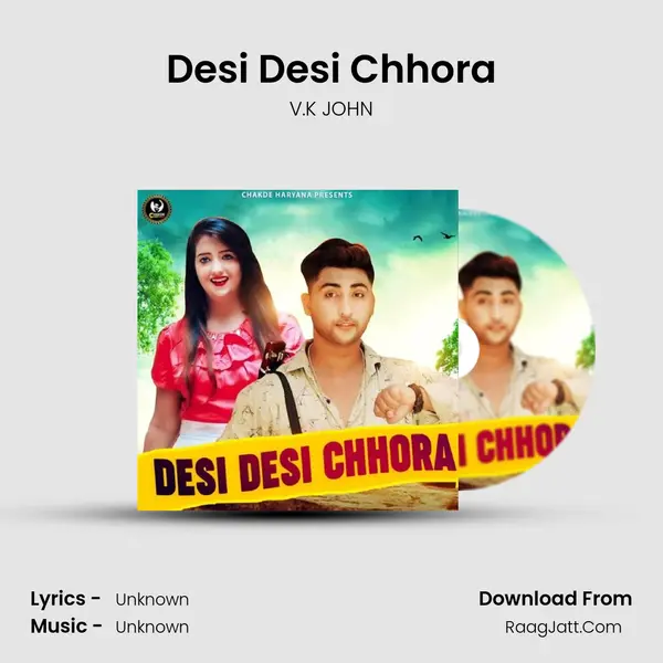 Desi Desi Chhora - V.K JOHN