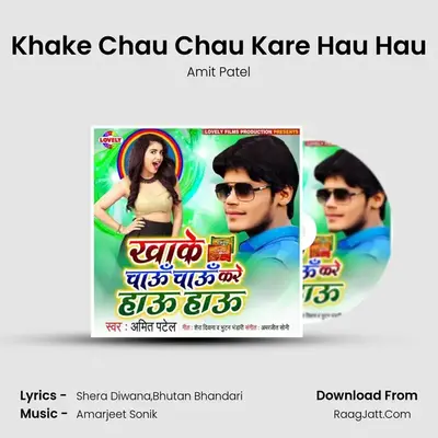 Khake Chau Chau Kare Hau Hau - Amit Patel